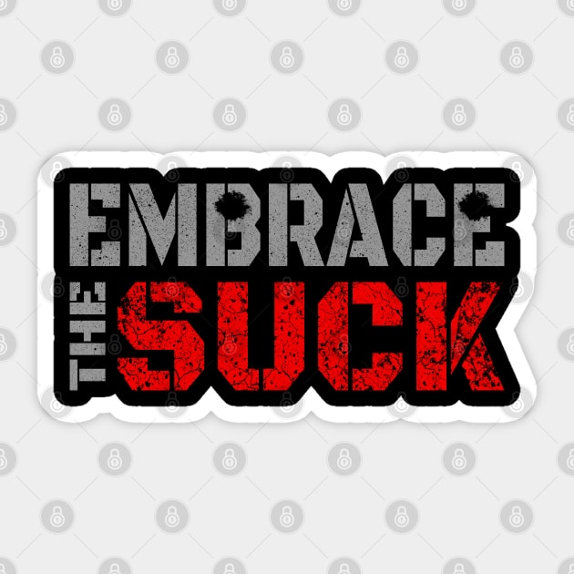 embrace the suck Sticker by Amberstore